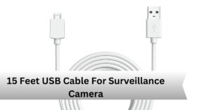 15 Feet USB Cable For Surveillance Camera—A Complete Guide!