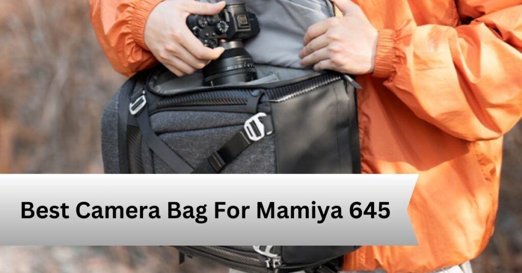 Best Camera Bag For Mamiya 645 — A Complete Guide!