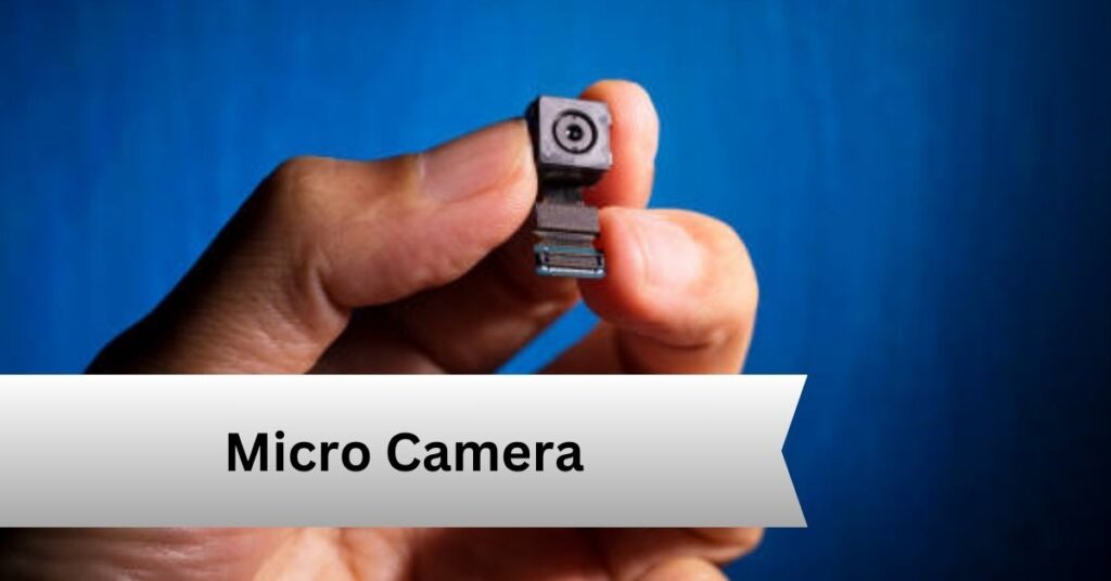 Micro Camera — A Complete Guide!