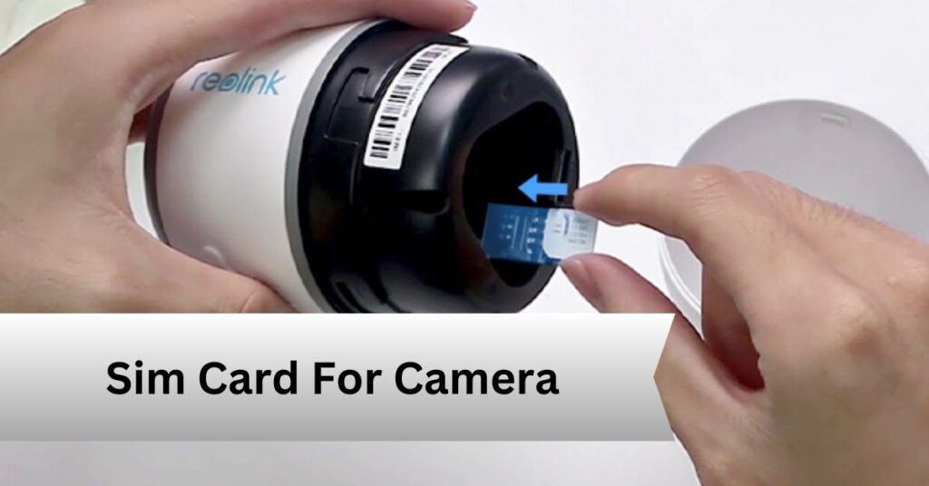 Sim Card For Camera — A Complete Guide!