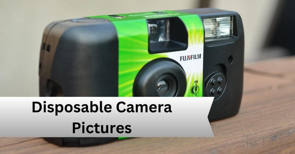 Disposable Camera Pictures — A Complete Guide!