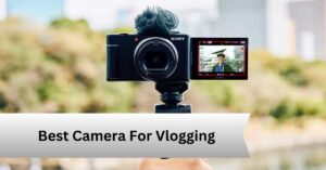 Best Camera For Vlogging