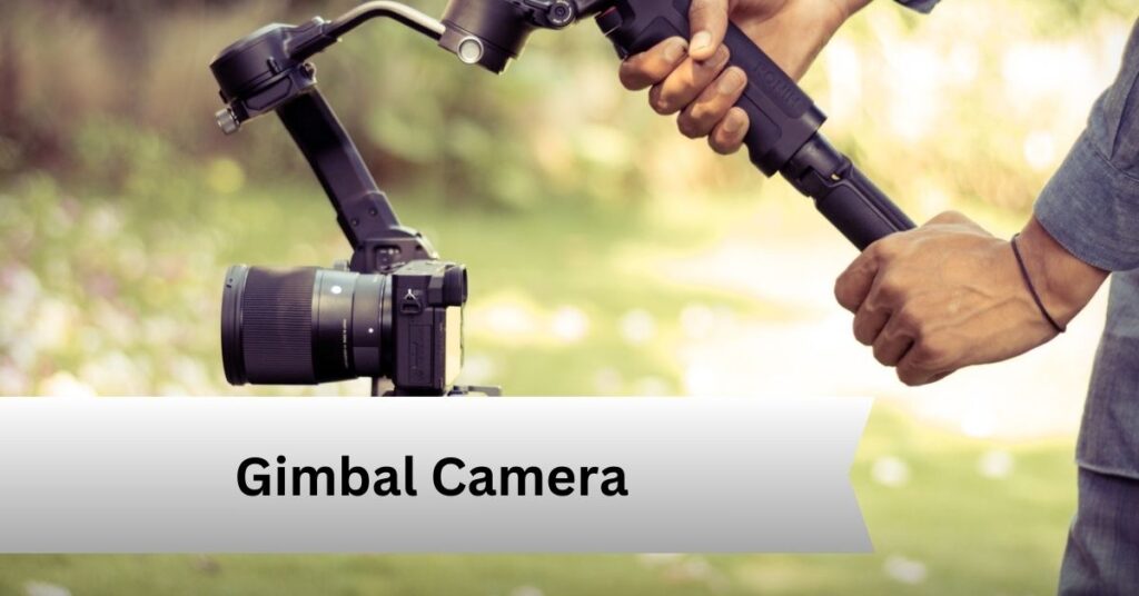 Gimbal Camera — A Complete Guide!